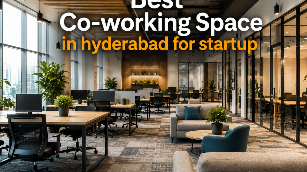 Best Co-Working space in Hyderabad for startups